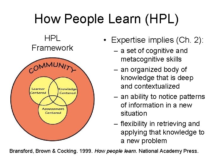 How People Learn (HPL) HPL Framework • Expertise implies (Ch. 2): – a set