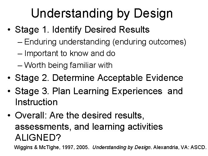 Understanding by Design • Stage 1. Identify Desired Results – Enduring understanding (enduring outcomes)