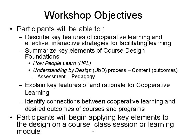 Workshop Objectives • Participants will be able to : – Describe key features of