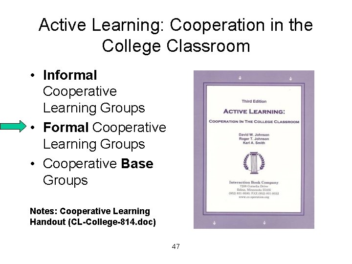 Active Learning: Cooperation in the College Classroom • Informal Cooperative Learning Groups • Formal