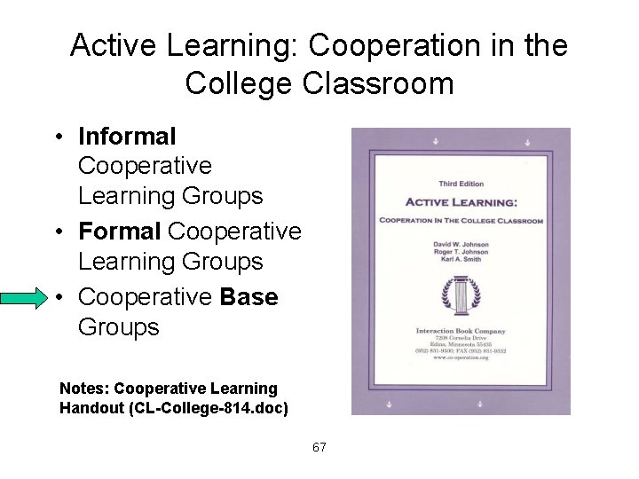 Active Learning: Cooperation in the College Classroom • Informal Cooperative Learning Groups • Formal