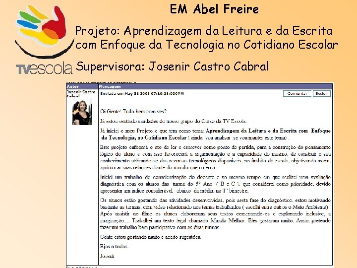 EM Abel Freire Projeto: Aprendizagem da Leitura e da Escrita com Enfoque da Tecnologia