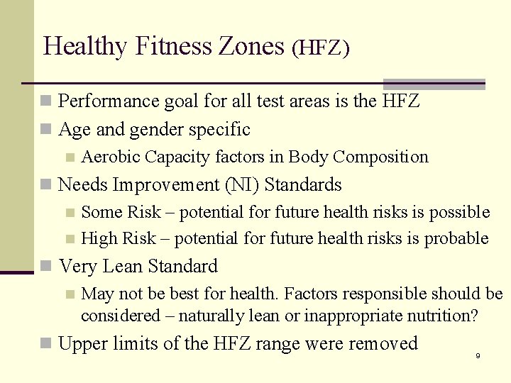 Healthy Fitness Zones (HFZ) n Performance goal for all test areas is the HFZ