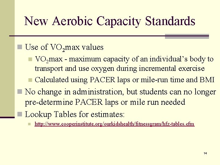 New Aerobic Capacity Standards n Use of VO 2 max values n VO 2