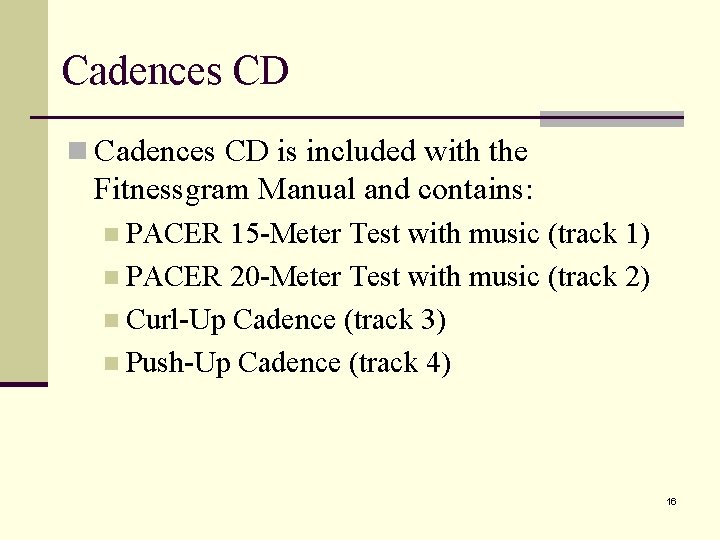 Cadences CD n Cadences CD is included with the Fitnessgram Manual and contains: n