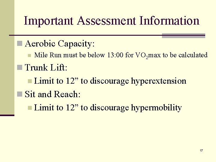 Important Assessment Information n Aerobic Capacity: n Mile Run must be below 13: 00