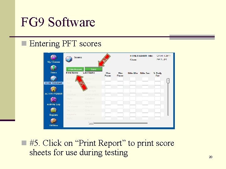 FG 9 Software #4 n Entering PFT scores #5 n #5. Click on “Print