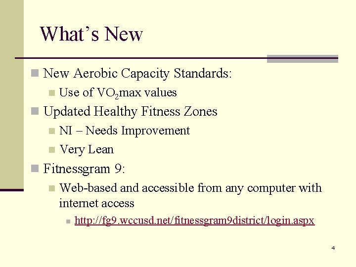 What’s New n New Aerobic Capacity Standards: n Use of VO 2 max values