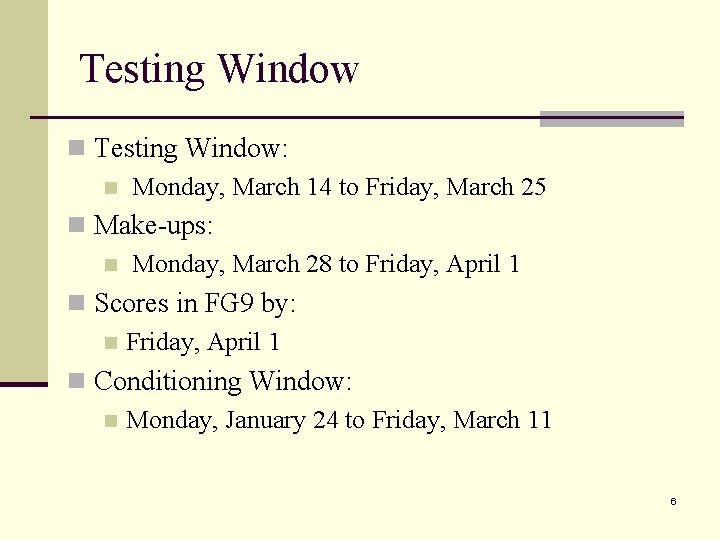 Testing Window n Testing Window: n Monday, March 14 to Friday, March 25 n