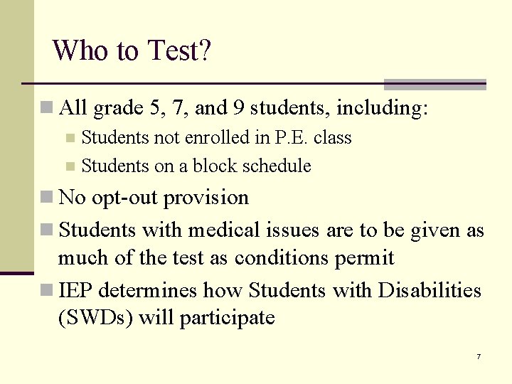 Who to Test? n All grade 5, 7, and 9 students, including: n Students