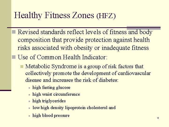 Healthy Fitness Zones (HFZ) n Revised standards reflect levels of fitness and body composition