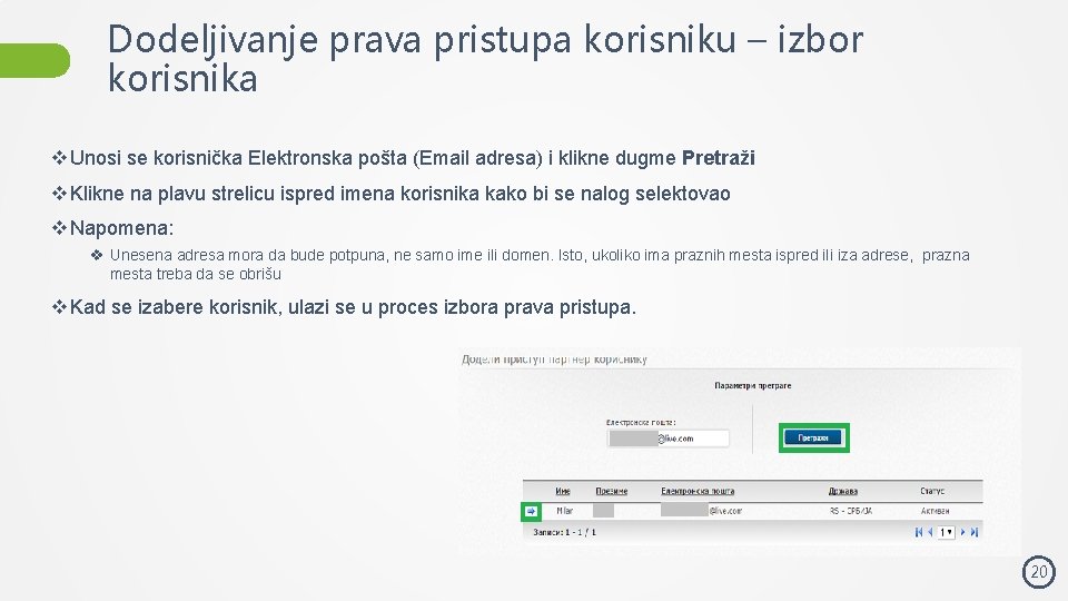 Dodeljivanje prava pristupa korisniku – izbor korisnika v Unosi se korisnička Elektronska pošta (Email