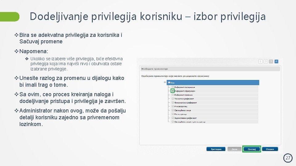 Dodeljivanje privilegija korisniku – izbor privilegija v Bira se adekvatna privilegija za korisnika i