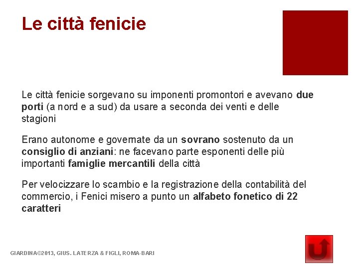 Le città fenicie sorgevano su imponenti promontori e avevano due porti (a nord e