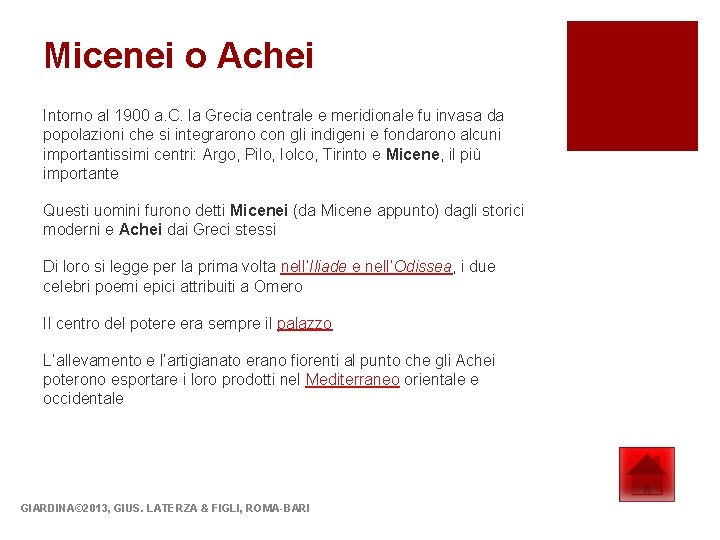Micenei o Achei Intorno al 1900 a. C. la Grecia centrale e meridionale fu