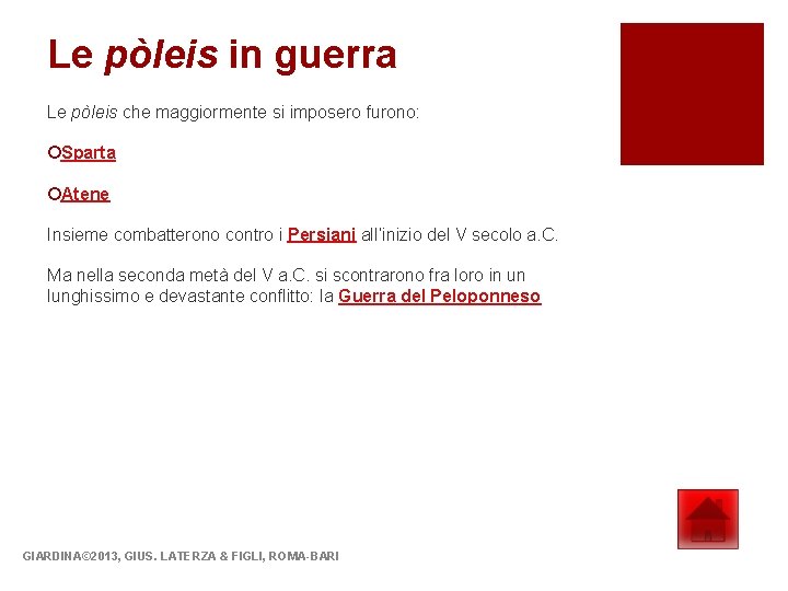 Le pòleis in guerra Le pòleis che maggiormente si imposero furono: ¡Sparta ¡Atene Insieme