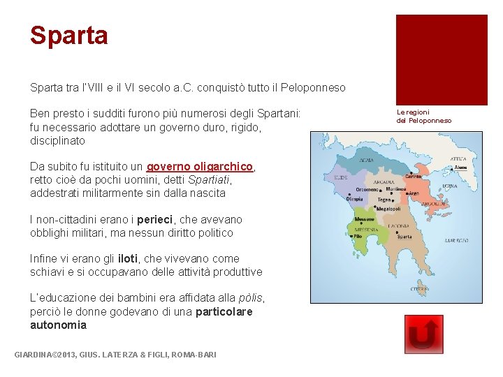 Sparta tra l’VIII e il VI secolo a. C. conquistò tutto il Peloponneso Ben