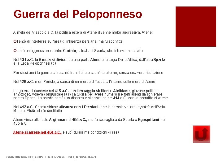 Guerra del Peloponneso A metà del V secolo a. C. la politica estera di