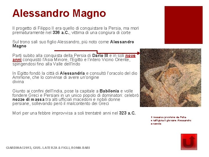 Alessandro Magno Il progetto di Filippo II era quello di conquistare la Persia, ma