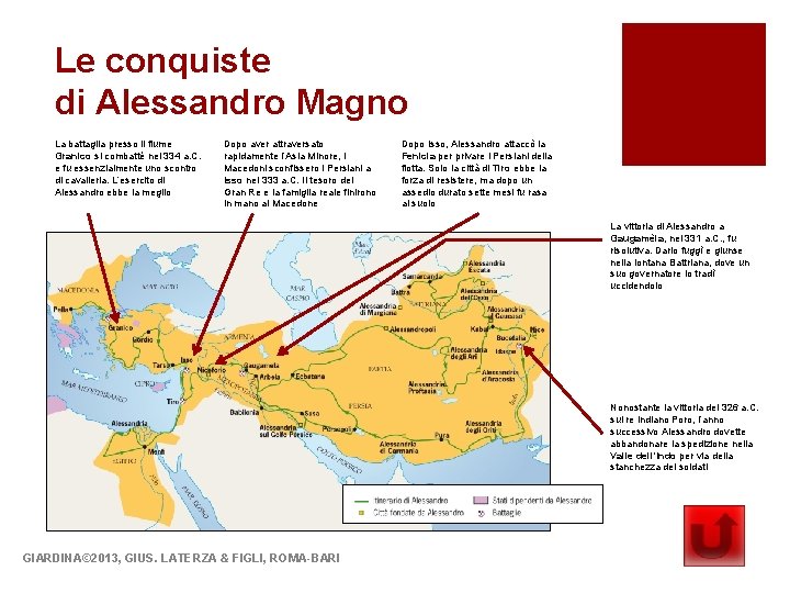 Le conquiste di Alessandro Magno La battaglia presso il fiume Granico si combatté nel
