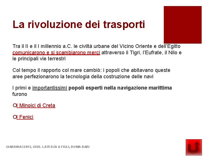 La rivoluzione dei trasporti Tra il II e il I millennio a. C. le
