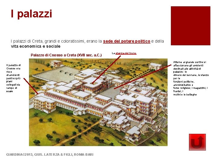I palazzi di Creta, grandi e coloratissimi, erano la sede del potere politico e