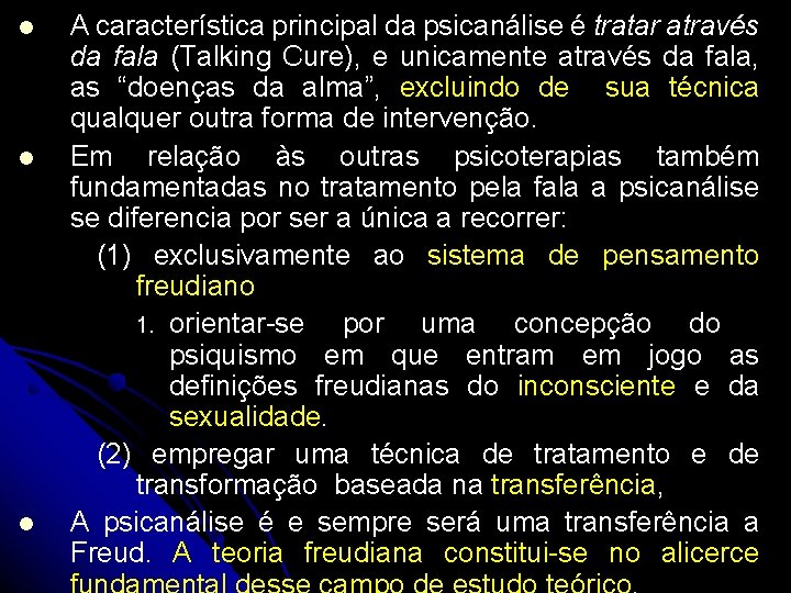 l l l A característica principal da psicanálise é tratar através da fala (Talking