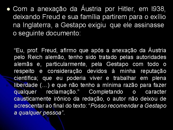 l Com a anexação da Áustria por Hitler, em l 938, deixando Freud e