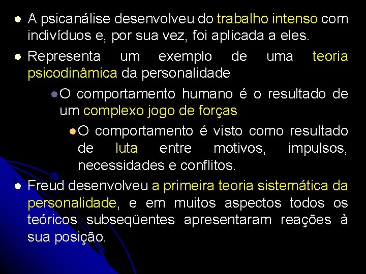 l l l A psicanálise desenvolveu do trabalho intenso com indivíduos e, por sua