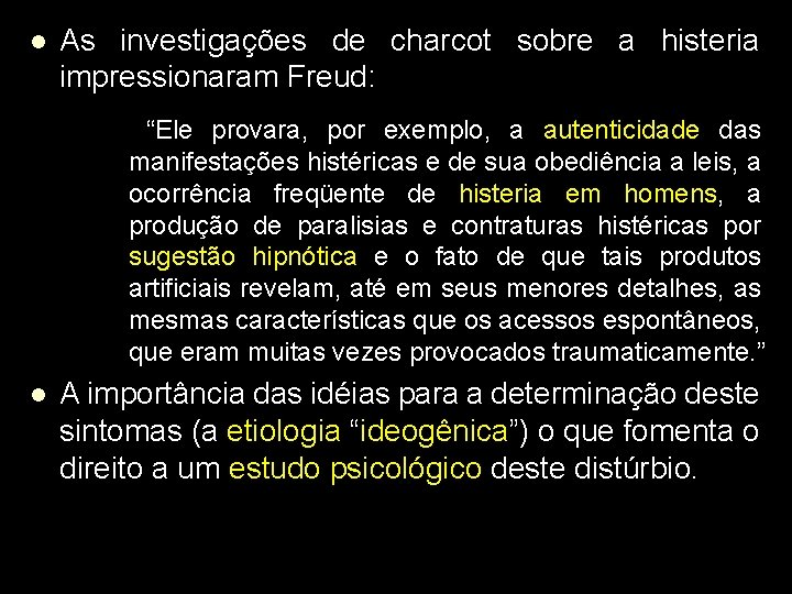 l As investigações de charcot sobre a histeria impressionaram Freud: “Ele provara, por exemplo,