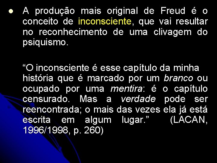 l A produção mais original de Freud é o conceito de inconsciente, que vai