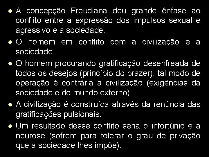 l l l A concepção Freudiana deu grande ênfase ao conflito entre a expressão