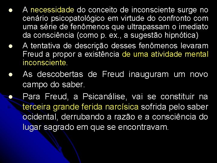 l l A necessidade do conceito de inconsciente surge no cenário psicopatológico em virtude