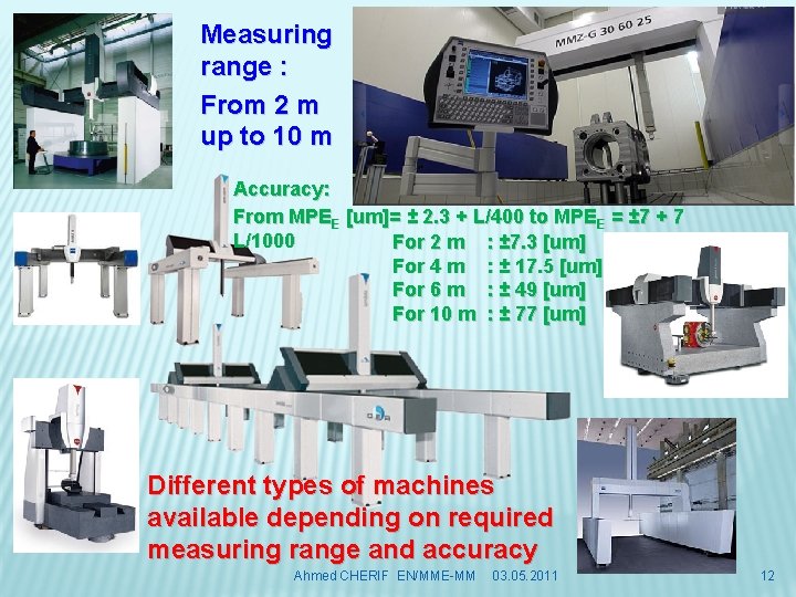 Measuring range : From 2 m up to 10 m Accuracy: From MPEE [um]=