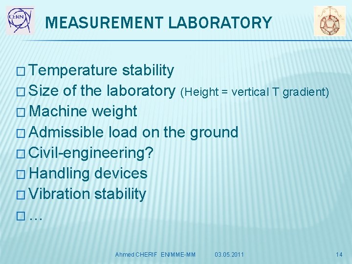 MEASUREMENT LABORATORY � Temperature stability � Size of the laboratory (Height = vertical T