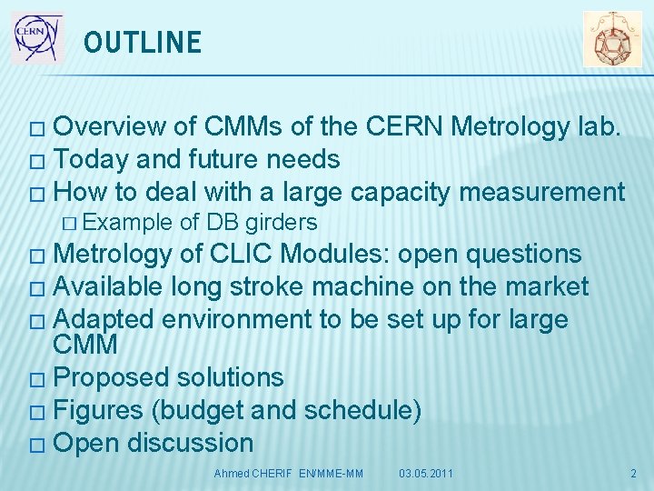 OUTLINE � Overview of CMMs of the CERN Metrology lab. � Today and future