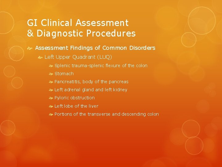 GI Clinical Assessment & Diagnostic Procedures Assessment Findings of Common Disorders Left Upper Quadrant