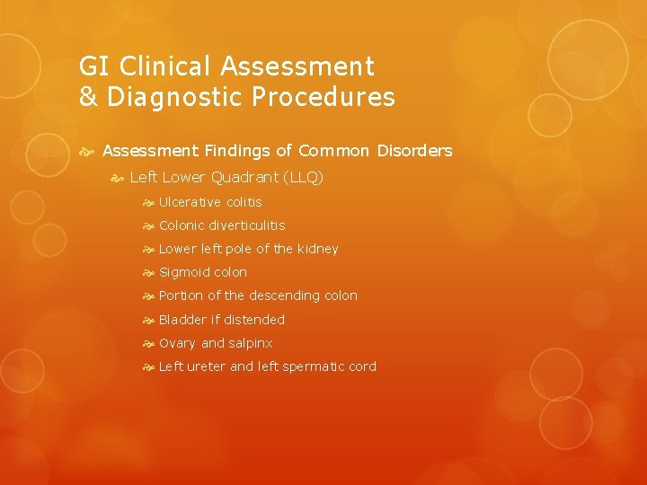 GI Clinical Assessment & Diagnostic Procedures Assessment Findings of Common Disorders Left Lower Quadrant