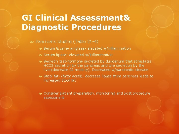 GI Clinical Assessment& Diagnostic Procedures Pancreatic studies (Table 21 -4) Serum & urine amylase-