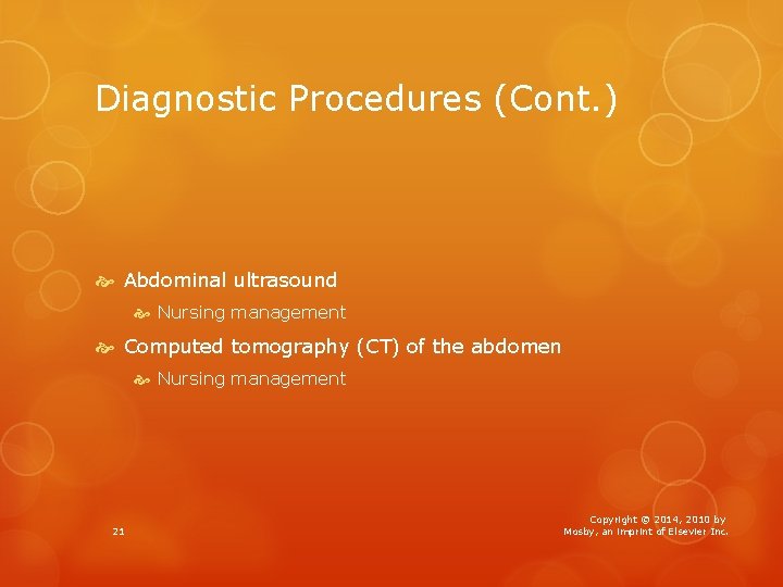 Diagnostic Procedures (Cont. ) Abdominal ultrasound Nursing management Computed tomography (CT) of the abdomen