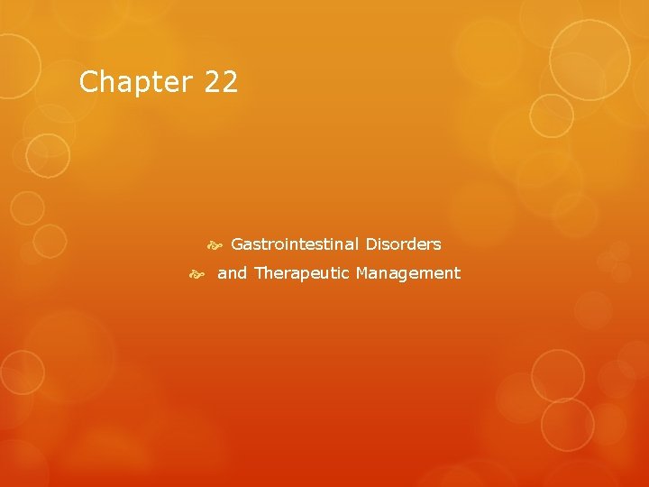 Chapter 22 Gastrointestinal Disorders and Therapeutic Management 