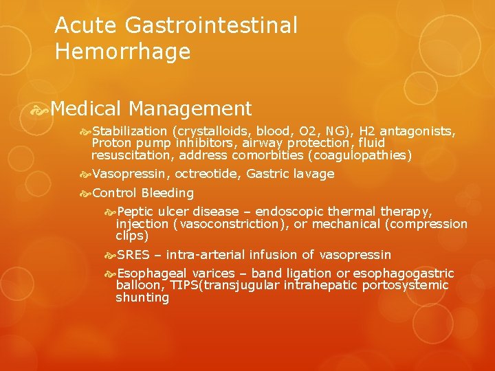 Acute Gastrointestinal Hemorrhage Medical Management Stabilization (crystalloids, blood, O 2, NG), H 2 antagonists,