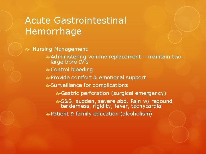 Acute Gastrointestinal Hemorrhage Nursing Management Administering volume replacement – maintain two large bore IV’s