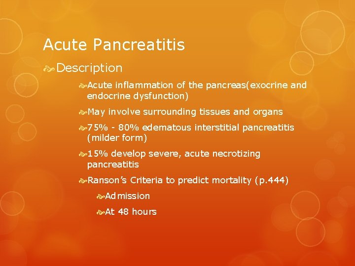 Acute Pancreatitis Description Acute inflammation of the pancreas(exocrine and endocrine dysfunction) May involve surrounding