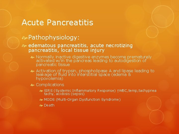 Acute Pancreatitis Pathophysiology: edematous pancreatitis, acute necrotizing pancreatitis, local tissue injury Normally inactive digestive