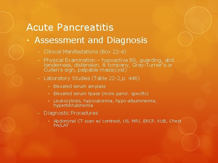Acute Pancreatitis • Assessment and Diagnosis – Clinical Manifestations (Box 22 -4) – Physical