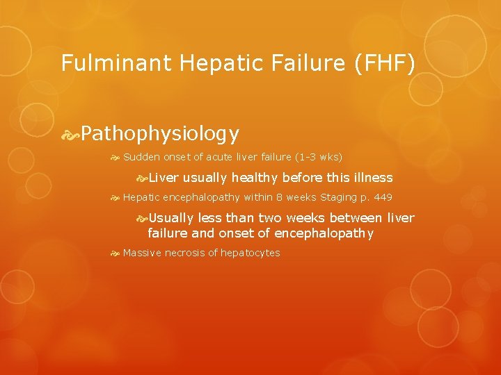 Fulminant Hepatic Failure (FHF) Pathophysiology Sudden onset of acute liver failure (1 -3 wks)