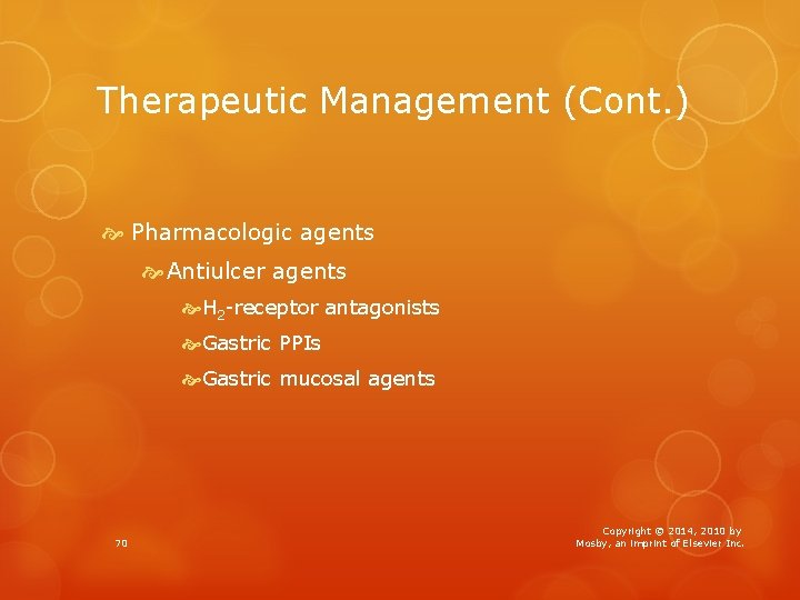 Therapeutic Management (Cont. ) Pharmacologic agents Antiulcer agents H 2 -receptor antagonists Gastric PPIs