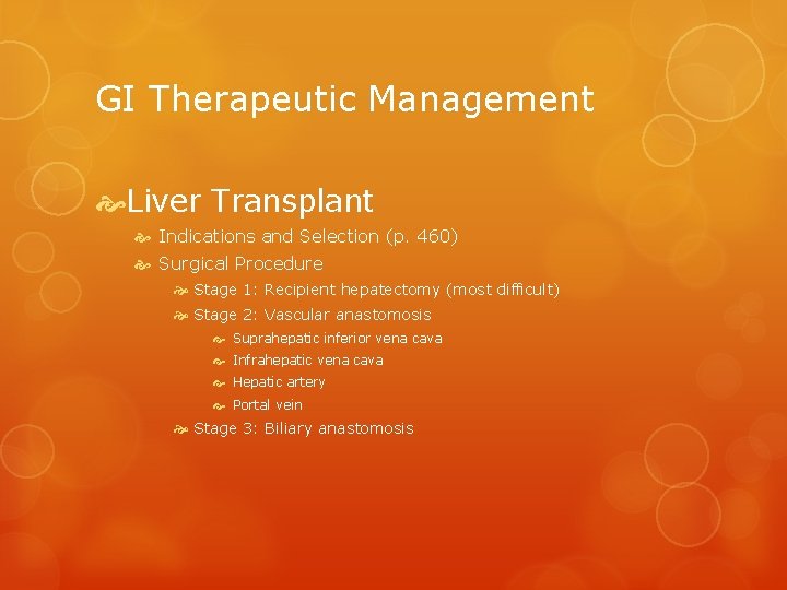 GI Therapeutic Management Liver Transplant Indications and Selection (p. 460) Surgical Procedure Stage 1:
