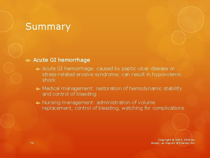 Summary Acute GI hemorrhage: caused by peptic ulcer disease or stress-related erosive syndrome; can